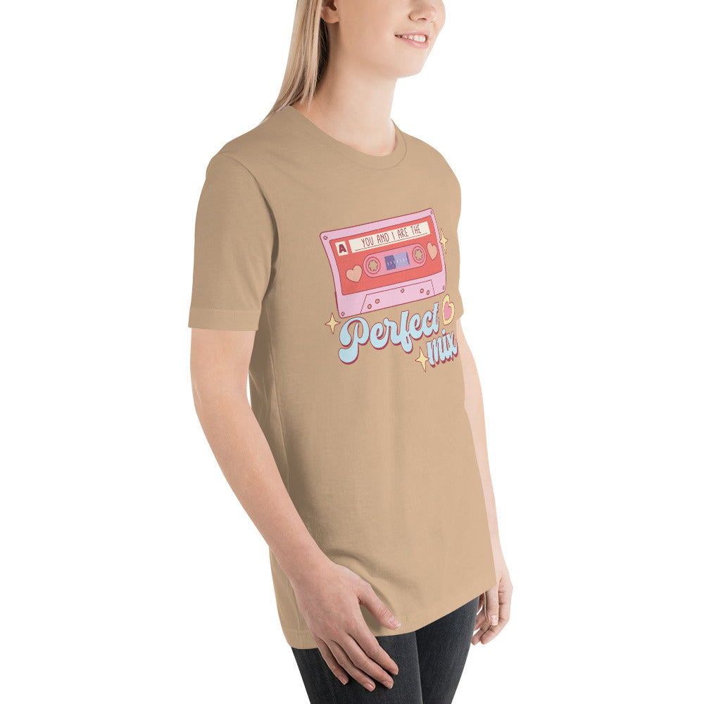 You and I are the Perfect Mix Unisex t-shirt