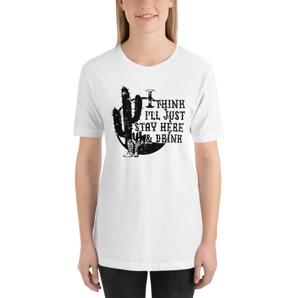 I Think I'll Just Sit Here and Drink Country Unisex t-shirt