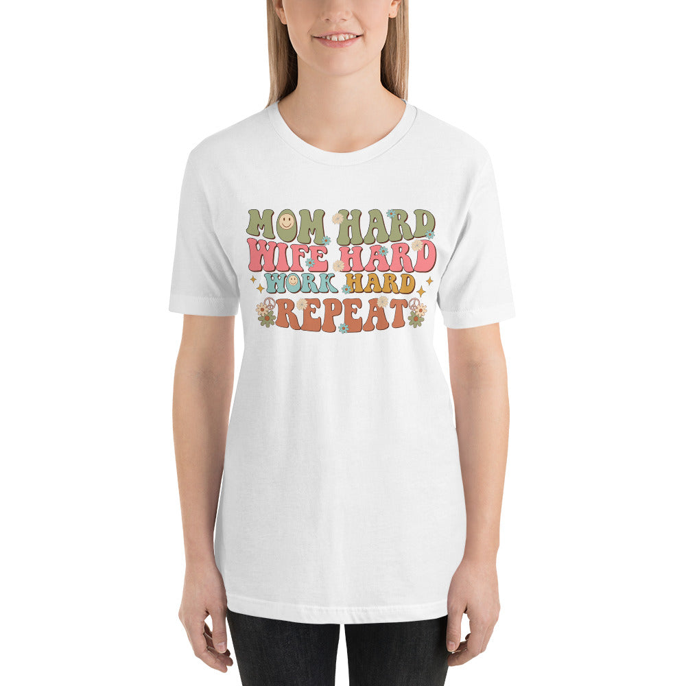 Mom Hard Wife Hard Work Hard Repeat Unisex t-shirt