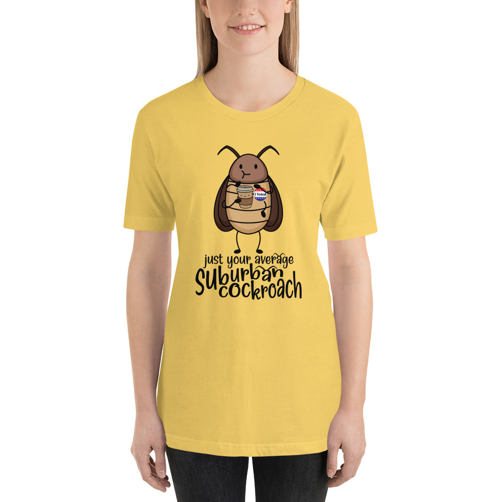 Just Your Average Suburban Cockroach Unisex t-shirt