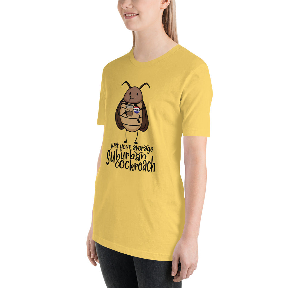 Just Your Average Suburban Cockroach Unisex t-shirt
