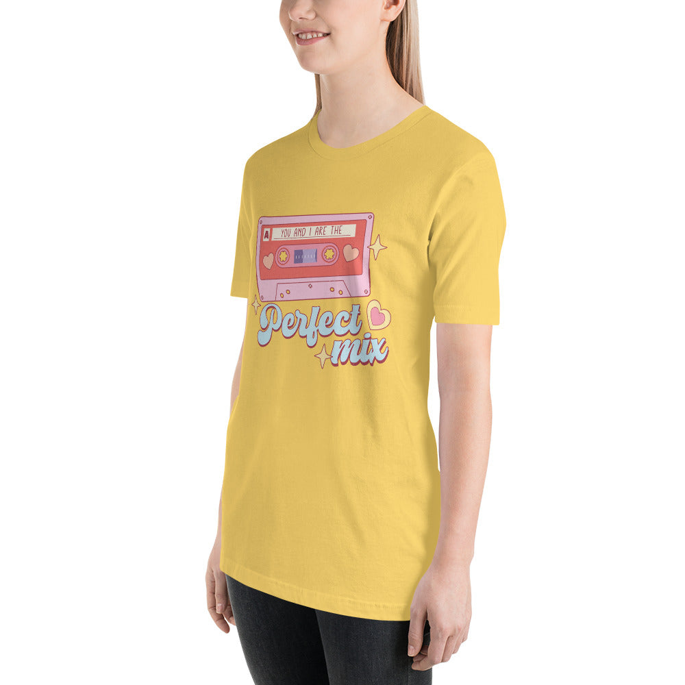 You and I are the Perfect Mix Unisex t-shirt