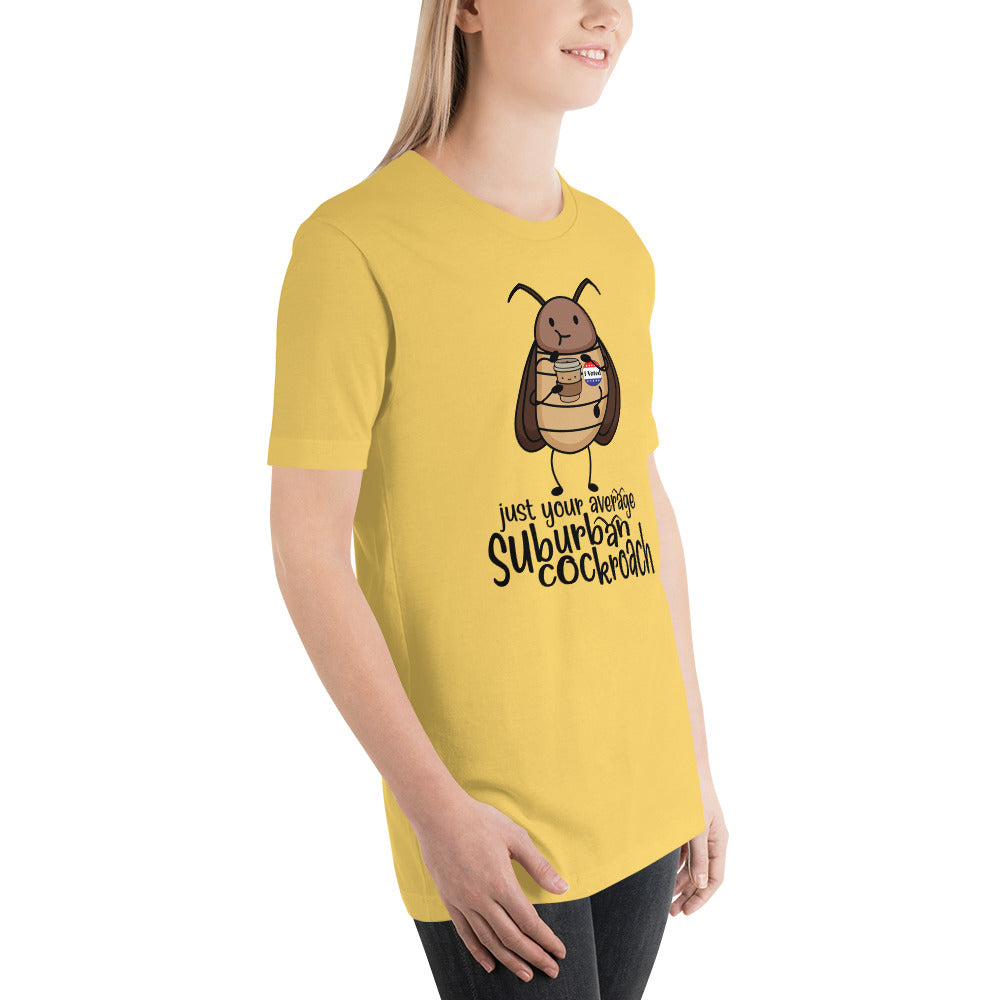 Just Your Average Suburban Cockroach Unisex t-shirt