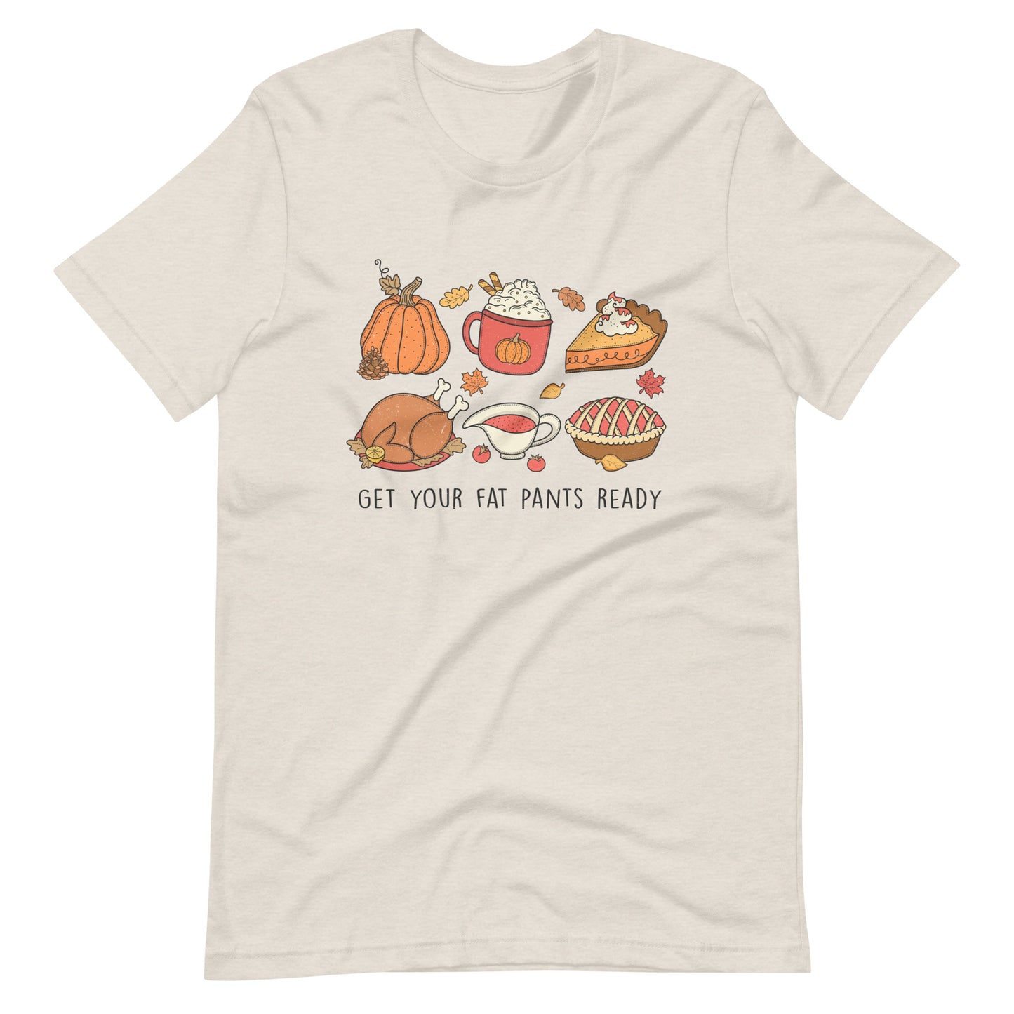 Get Your Fat Pants Ready Thanksgiving Tee Unisex t-shirt