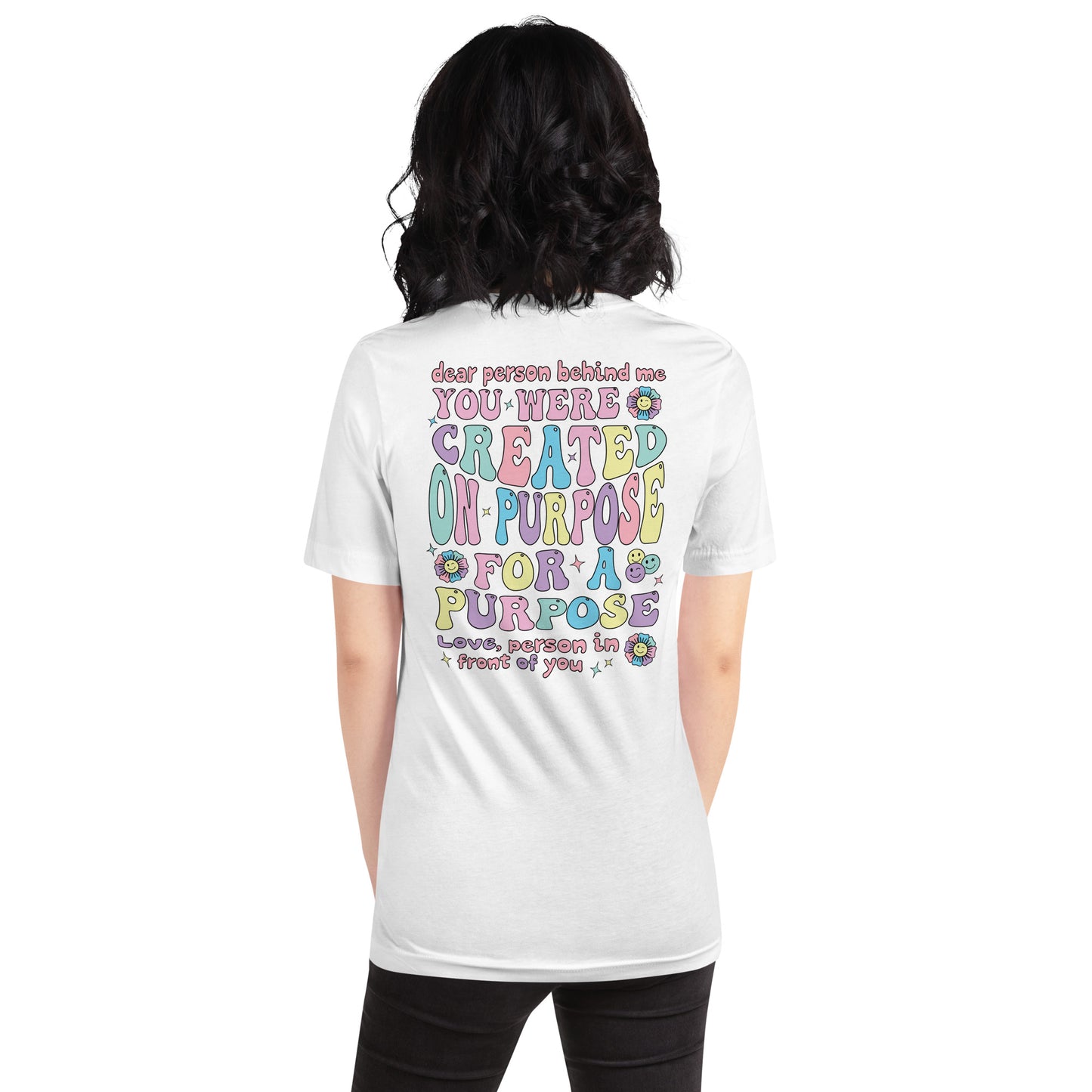 Dear Person Behind Me You Were Created On Purpose Unisex t-shirt