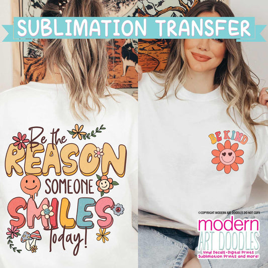 Be The Reason Someone Smiles Today Be Kind Sublimation Print - Ready to Press - Ready to Ship
