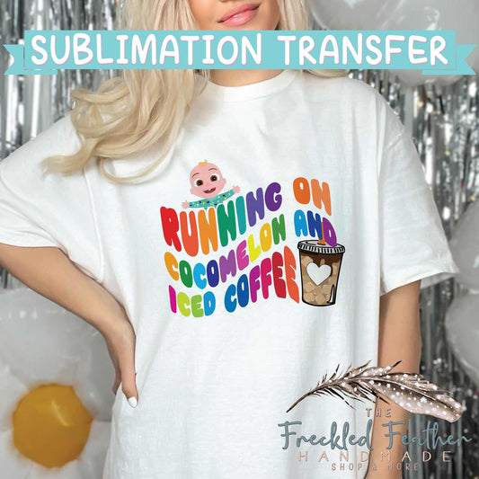Running on Coco and Iced Coffee Sublimation Print - Ready to Press - Ready to Ship