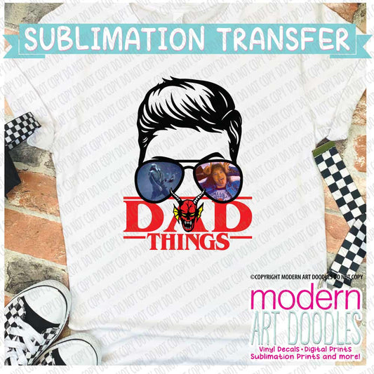 Dad Things Stranger Halloween Horror Sublimation Print - Ready to Press - Ready to Ship