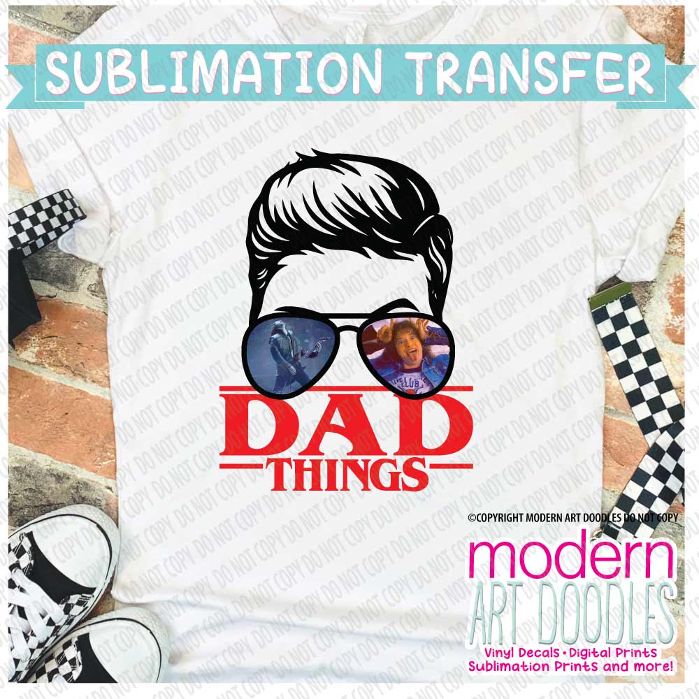 Dad Things Stranger Halloween Horror Sublimation Print - Ready to Press - Ready to Ship