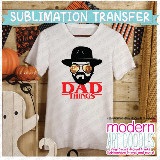 Hopper Dad Things Halloween Horror Sublimation Print - Ready to Press - Ready to Ship