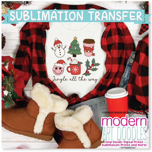 Jingle All The Way Christmas Holiday Sublimation Print - Ready to Press - Ready to Ship