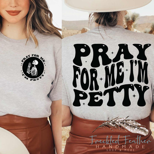 **DTF PRE-ORDER** Pray For Me I'm Petty with Pocket Skully