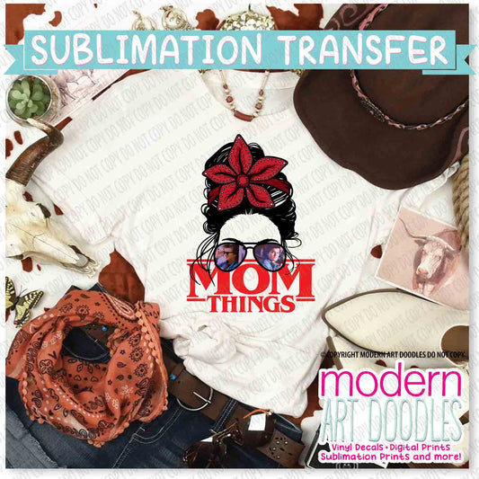 Steve Mom Things Messy Stranger Bun Mama Halloween Horror Sublimation Print - Ready to Press - Ready to Ship
