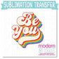Be You Pride Ally Sublimation Print - Ready to Press - Ready to Ship