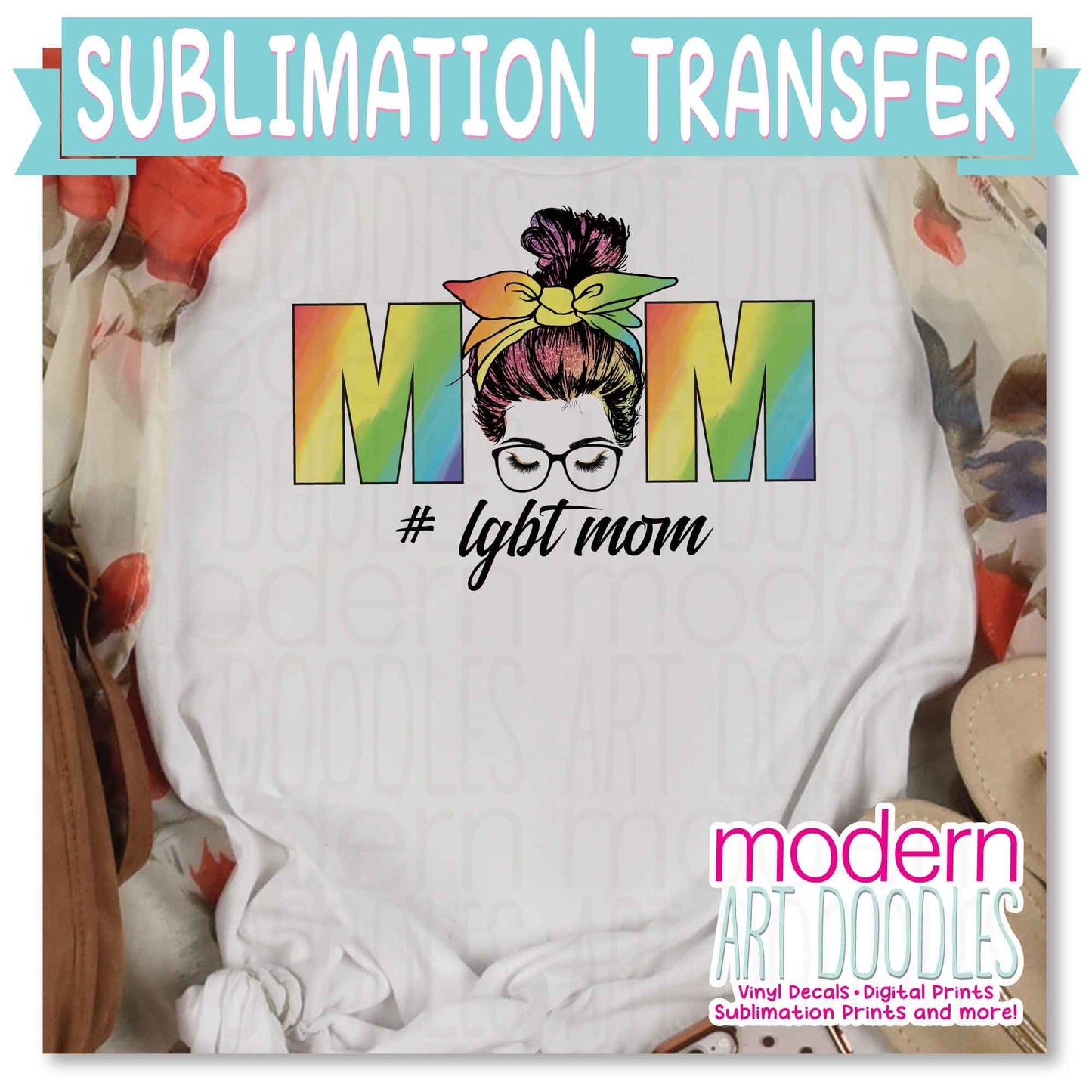 LGBT Mom Pride Ally Sublimation Print - Ready to Press - Ready to Ship