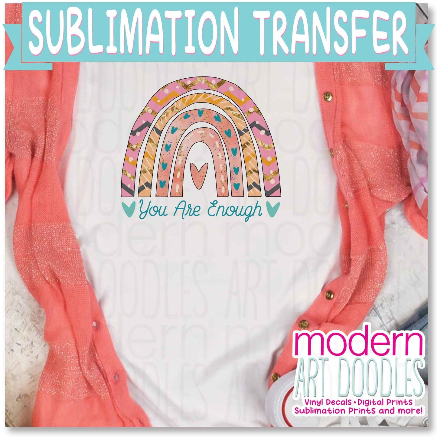You Are Enough Sublimation Print - Ready to Press - Ready to Ship