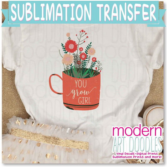 You Grow Girl BoHo style Sublimation Print - Ready to Press - Ready to Ship