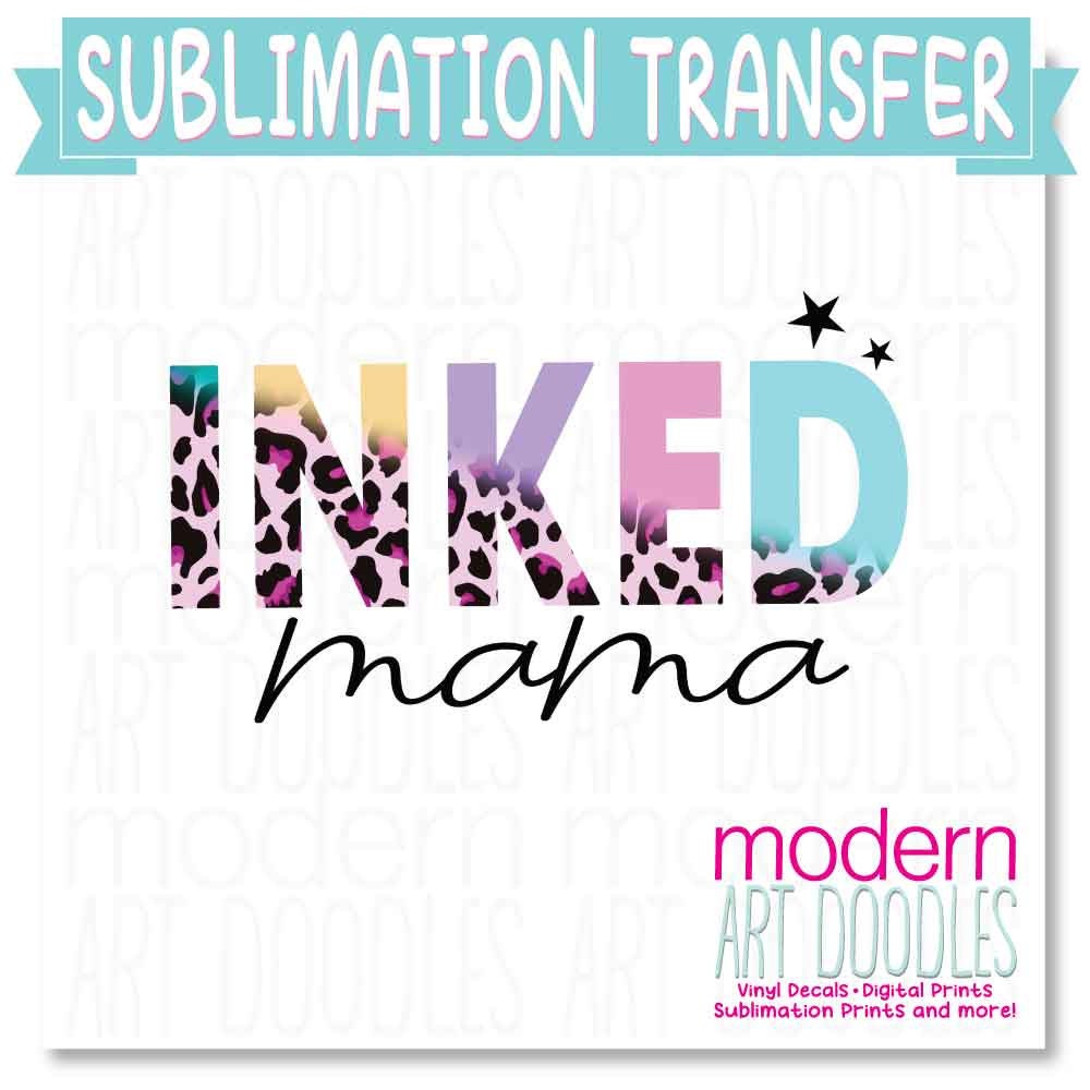Inked Mama Tattoo Mama Sublimation Print - Ready to Press - Ready to Ship
