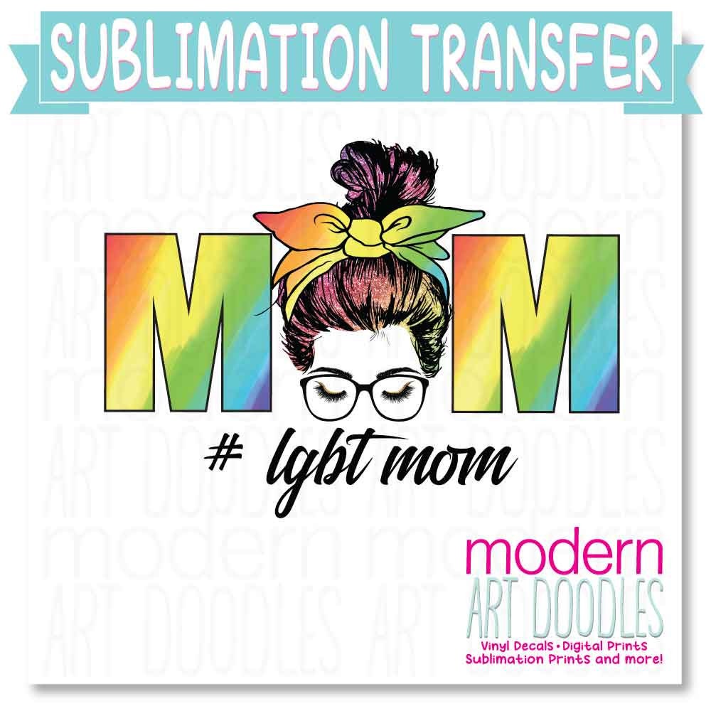 LGBT Mom Pride Ally Sublimation Print - Ready to Press - Ready to Ship