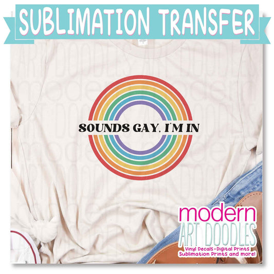 Sounds Gay I'm In Pride Ally Sublimation Print - Ready to Press - Ready to Ship