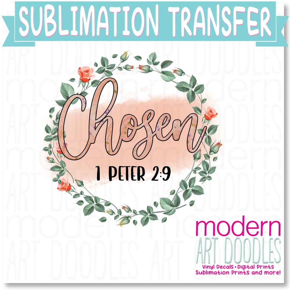 Chosen 1 Peter 2:9 Sublimation Print - Ready to Press - Ready to Ship