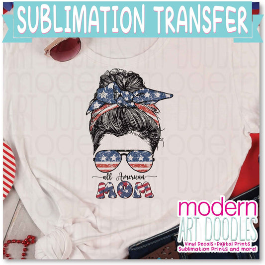 All American Mom 4th of July Patriotic Freedom Sublimation Print - Ready to Press - Ready to Ship