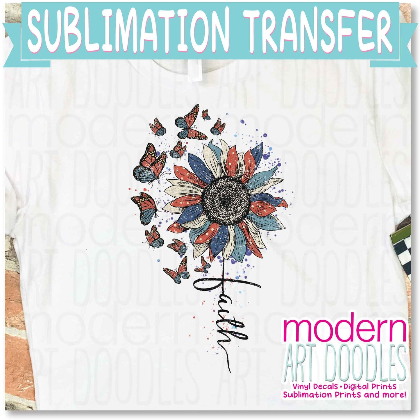 Faith Flower 4th of July Patriotic Freedom Sublimation Print - Ready to Press - Ready to Ship