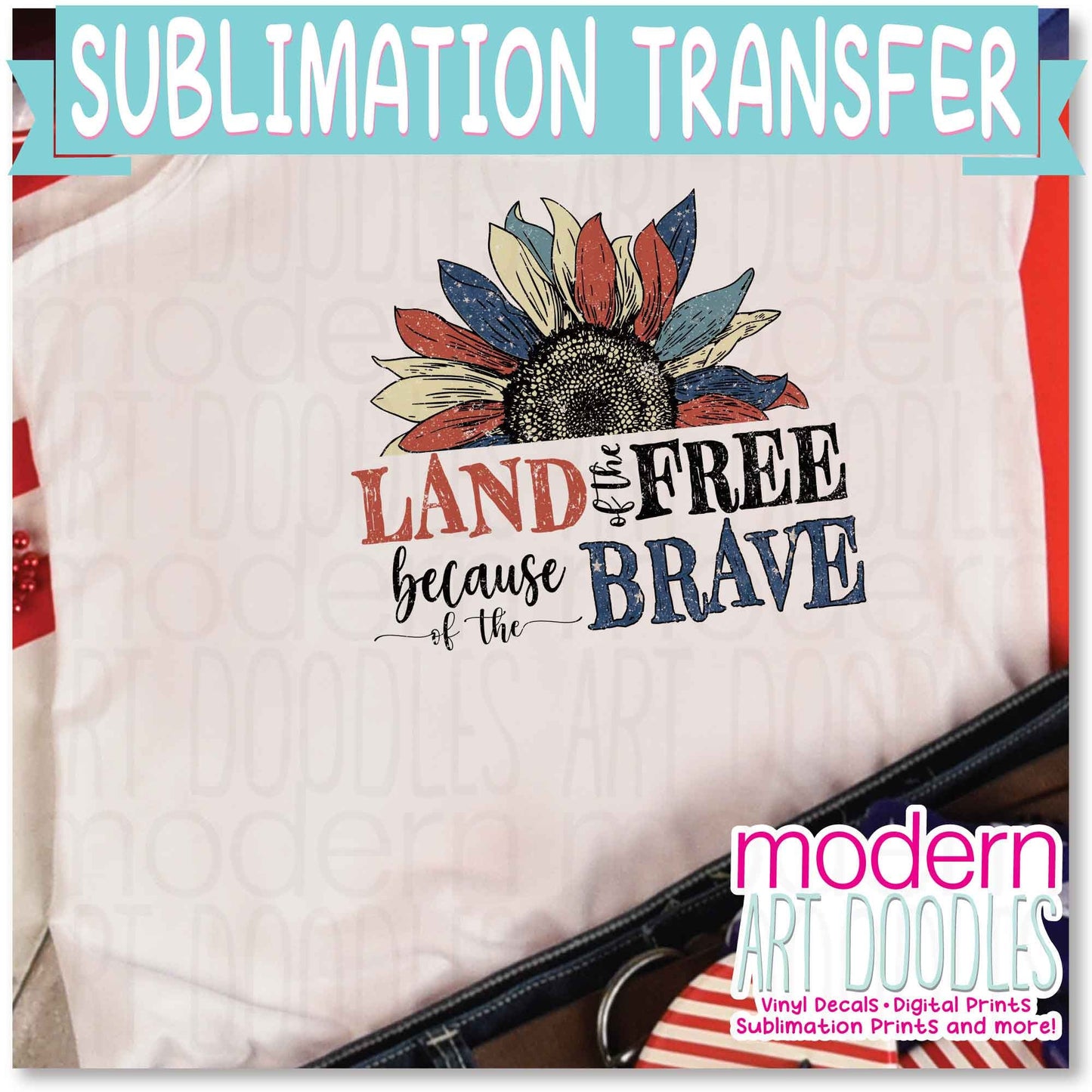 Land Of the Free Home Of The Brave 4th of July Patriotic Freedom 2 Sublimation Print - Ready to Press - Ready to Ship