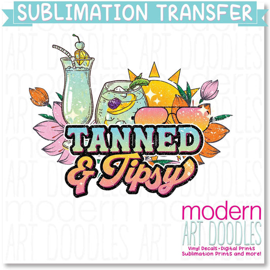 Tanned And Tipsy Summer Vacation Sublimation Print - Ready to Press - Ready to Ship