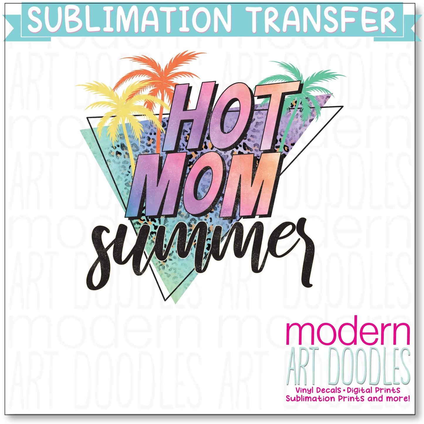 Hot Mom Summer 80s 90s Style Vacation Sublimation Print - Ready to Press - Ready to Ship