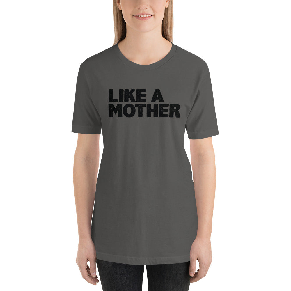 Like a Mother Unisex t-shirt