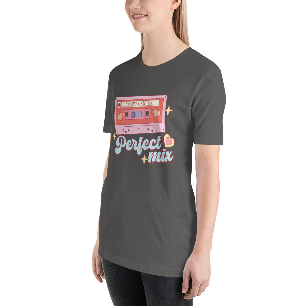 You and I are the Perfect Mix Unisex t-shirt