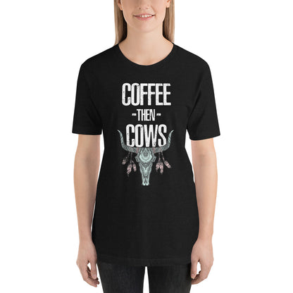 Coffee then Cows Country BoHo Style Unisex t-shirt