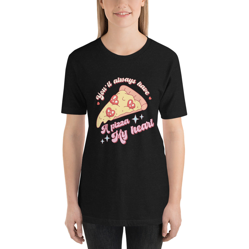 You'll Always Have A Pizza My Heart Valentines Day Unisex t-shirt