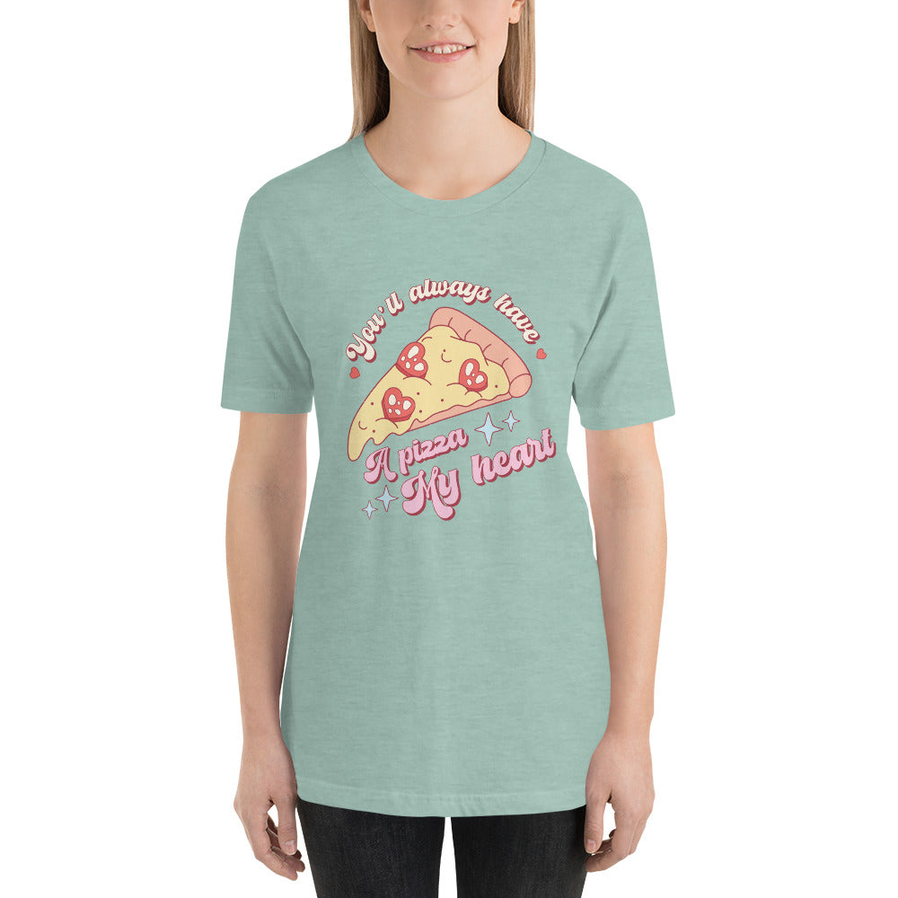 You'll Always Have A Pizza My Heart Valentines Day Unisex t-shirt