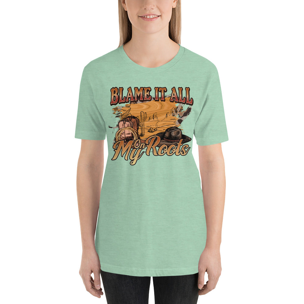 Blame it All on my Roots Country Western Southern Unisex t-shirt