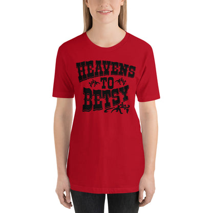 Heavens to Betsy Country Unisex t-shirt