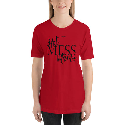 Hot Mess Mama Unisex t-shirt